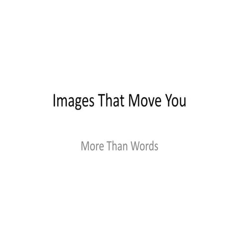 Images That Move You: More Than Words