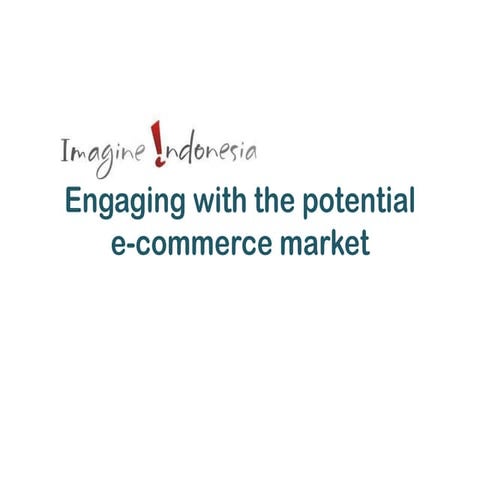 Imagine Indonesia: engaging with the potential e-commerce market