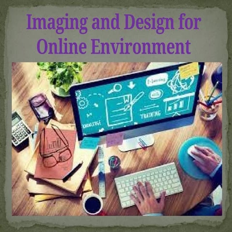 Imaging-and-Design-for-Online-Environment (2).pptx