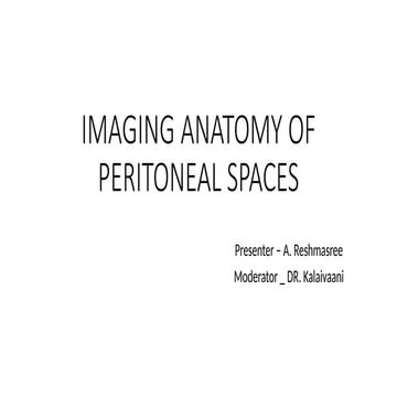 IMAGING ANATOMY OF PERITONEAL SPACES.pptx