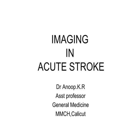 Imaginginacutestroke dr anoop.k.r