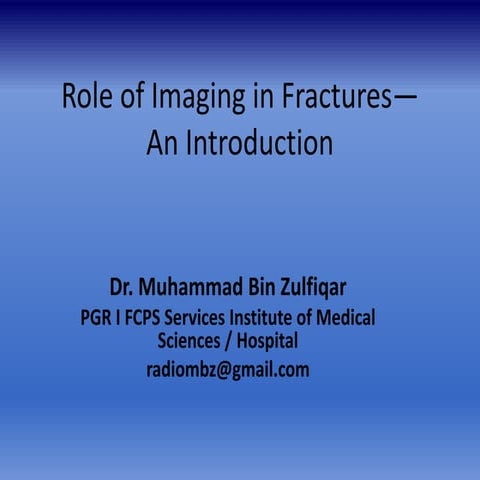 Imaging in Fractures and Dislocations-- An Introduction Dr. Muhammad Bin Zulf...