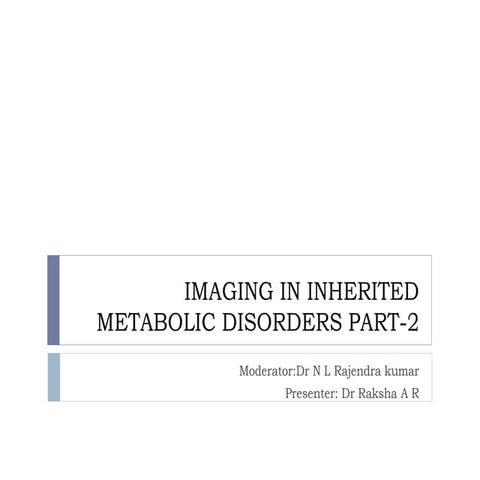 IMAGING IN INHERITED METABOLIC DISORDERS PART-2.pptx