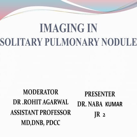 Imaging in solitary pulmonary nodule ppt