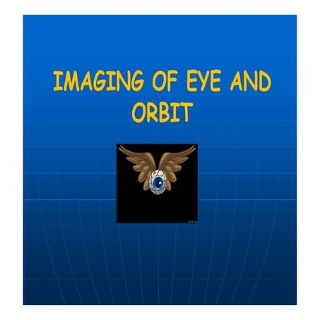 Imaging of eye and orbit