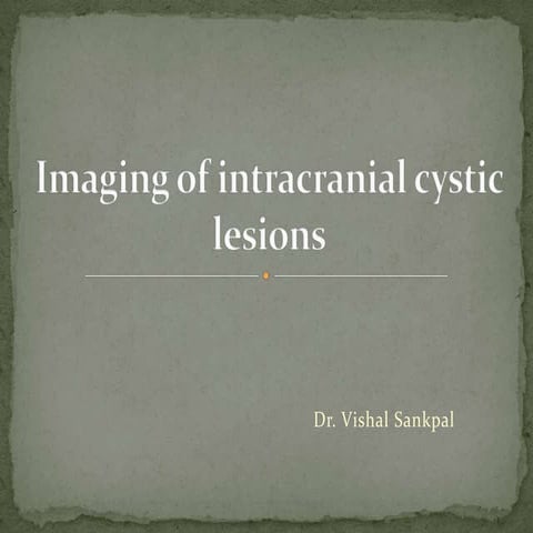 Radiological imaging of intracranial cystic lesions