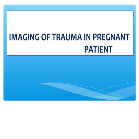 Imaging of trauma in pregnant patient