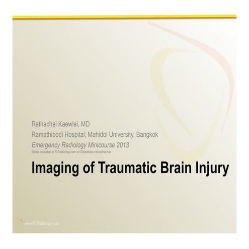 Imaging of the traumatic brain injury by Rathachai Kaewlai, MD