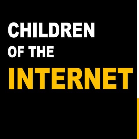 Children of the internet