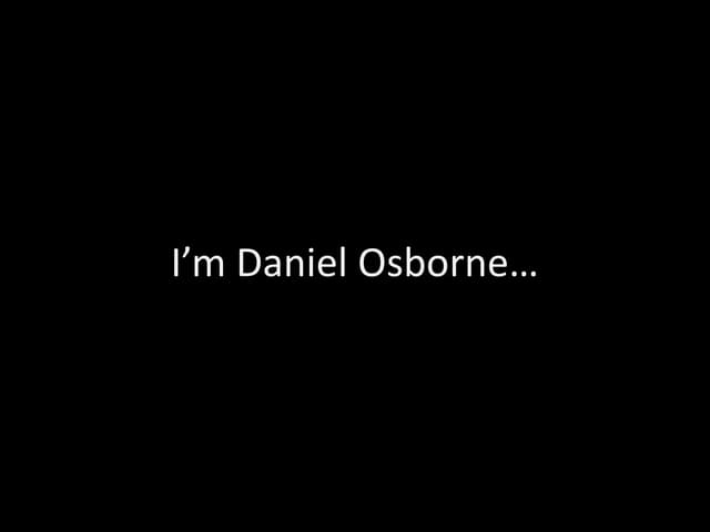 I’m daniel osborne