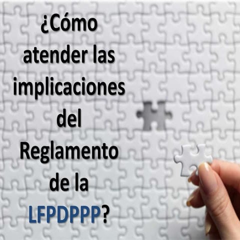 ¿Cómo atender las implicaciones del Reglamento de la LFPDPPP? 