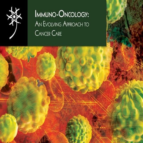 Immuno-Oncology: An Evolving Approach to Cancer Care