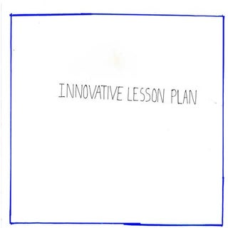 INNOVATIVE LESSON PLAN