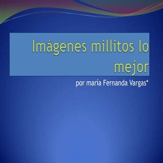 ImáGenes Millitos Lo Mejor
