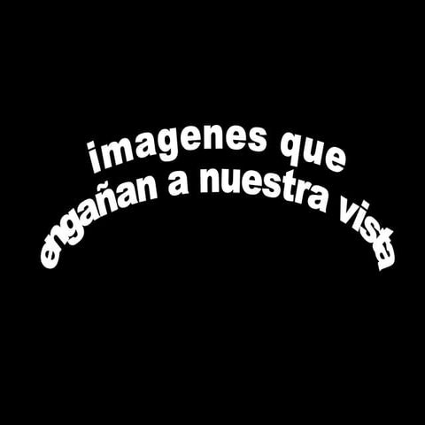 Imágenes que engañan a nuestra vista