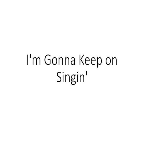 I'm Gonna Keep on Singin': Proclaiming That JESUS Saves to the World | PPTX