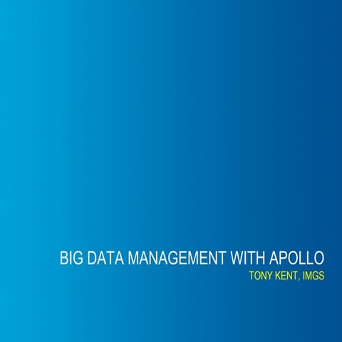 IMGS Geospatial User Group 2014 - Big data management with Apollo