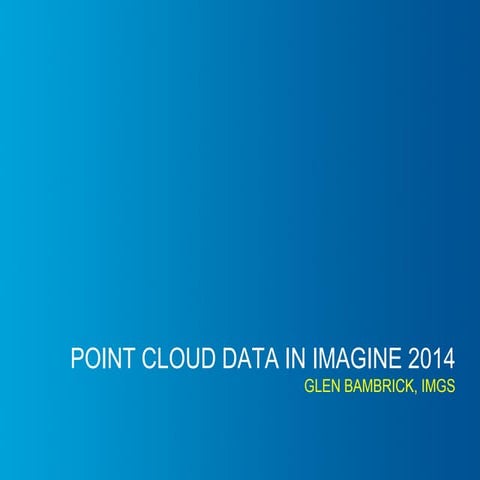 IMGS Geospatial User Group 2014: Point Cloud Data in IMAGINE 2014