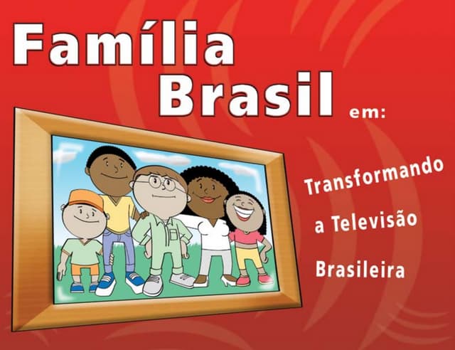 Família do Brasil em: transformando...