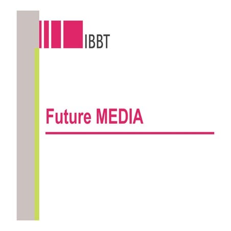 I Minds2009 Future Media  Prof  Rik Van De Walle (Ibbt Mm Lab U Gent)