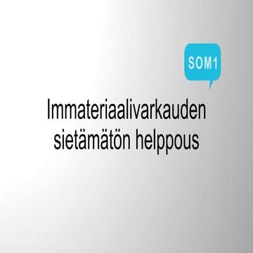 SOM1 - Immateriaalivarkauden sietämätön helppous