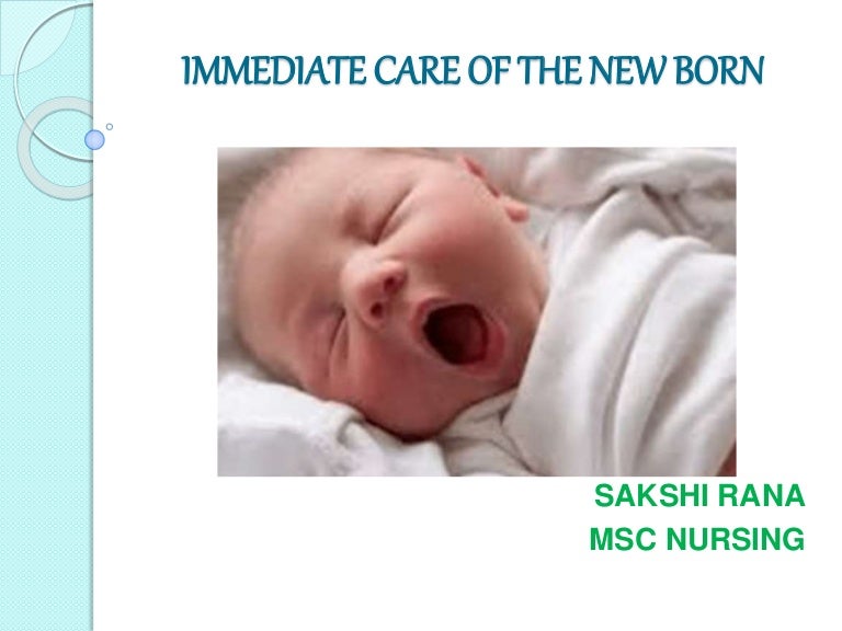 Immediate care of the new born