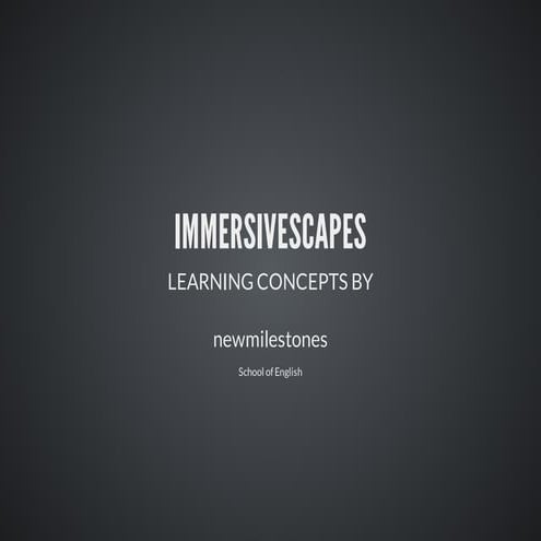 ImmersiveScape by New MIlestones