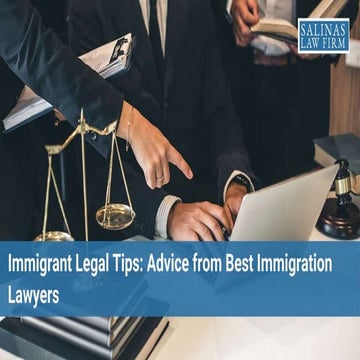 Immigrant Legal Tips Advice from Best Immigration Lawyers.pptx