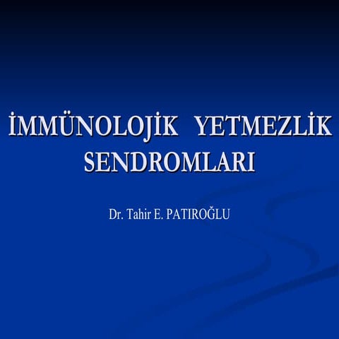 Immünolojik yetmezlik sendromlari (fazlası için www.tipfakultesi.org )