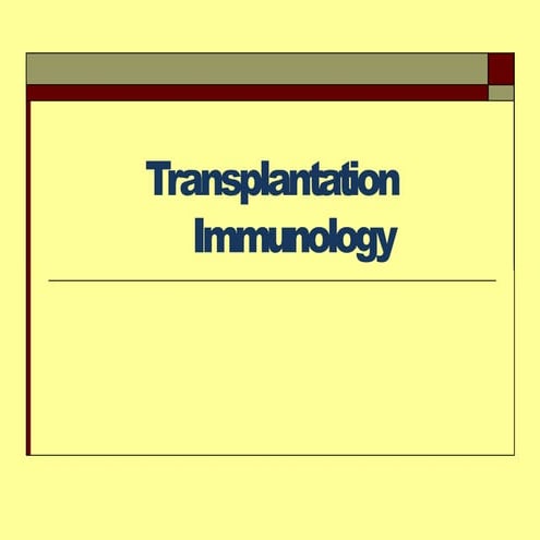 HLA BASICS AND ROLE IN TRANSPLANT IMMUNOLOGY