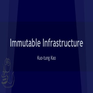 Immutable infrastructure 介紹與實做：以 kolla 為例 | PPTX