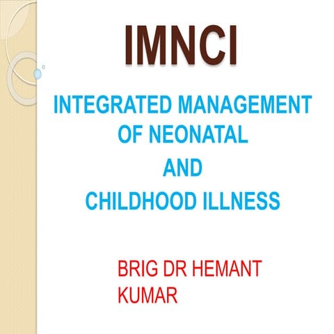 INTEGRATED MANAGEMENT OF NEO-NATAL AND CHILDHOOD ILLNESSES