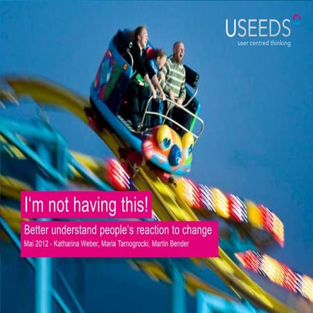 USEEDS° :: I'm not having this  - better understand peoples reaction to chang...
