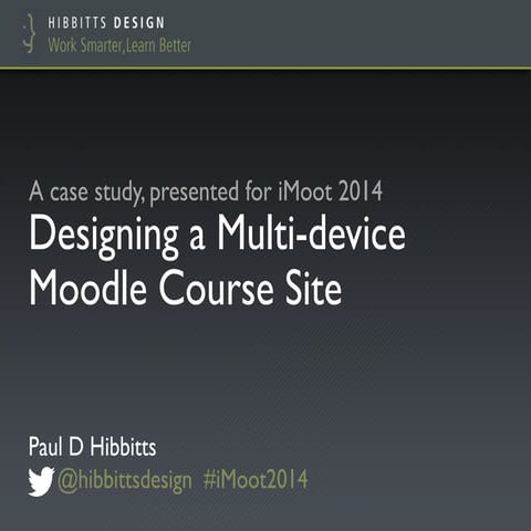 iMoot 2014 - Designing a Multi-device Moodle Course Site: A Case Study