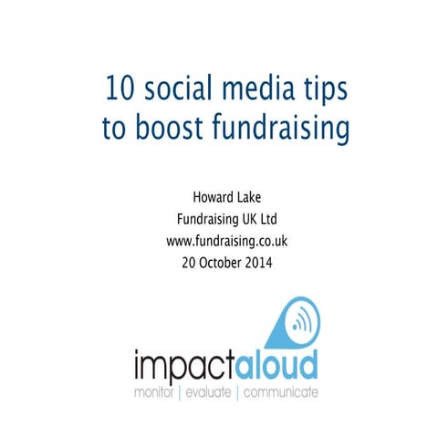 Howard Lake's #Top10Tips for sharings stories on social media to boost fundra...