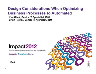 Impact 2012 1640 - BPM Design considerations when optimizing business process...