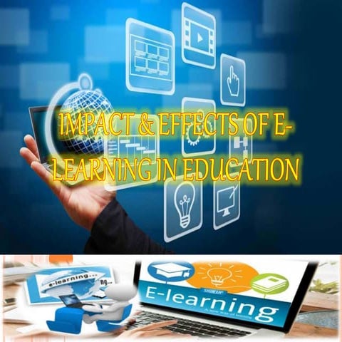 IMPACT & EFFECTS OF E-LEARNING IN EDUCATION