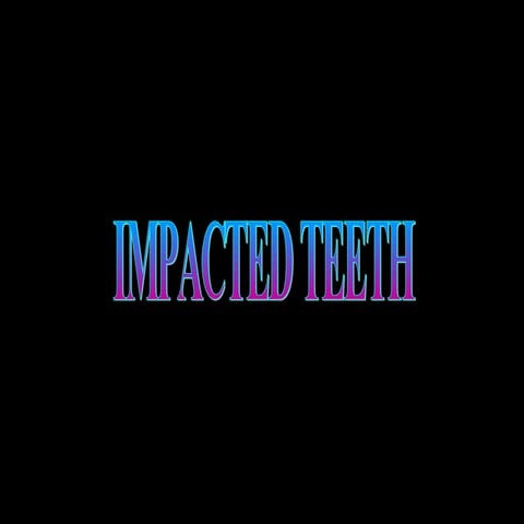 Impacted teeth