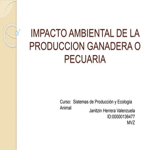 Impacto ambiental de la produccion ganadera o pecuaria