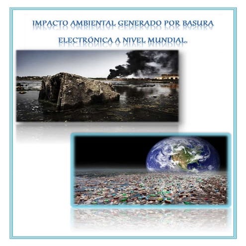 Impacto ambiental generado por basura electrónica a nivel mundial