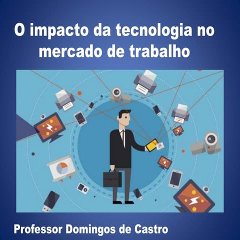 Impacto da tecnologia no mercado de trabalho | PPTX