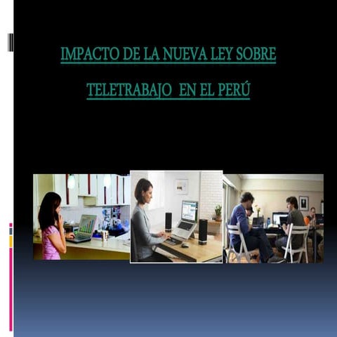 IMPACTO DE LA NUEVA LEY SOBRE TELE TRABAJO, 30036, CON ÉNFASIS EN LA ...
