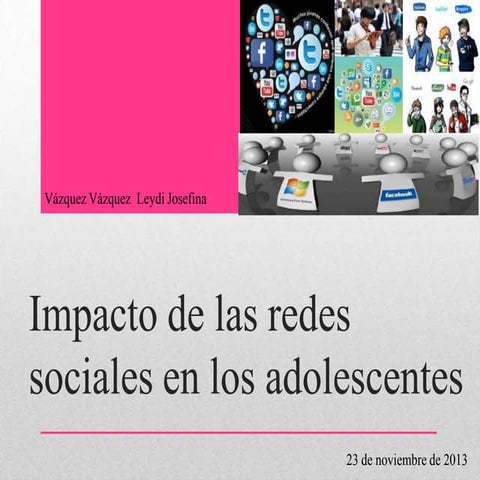 IMPACTO DE LAS REDES SOCIALES EN LOS ADOLESCENTES | PPTX