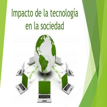 Impacto de la tecnología en la sociedad | PPTX