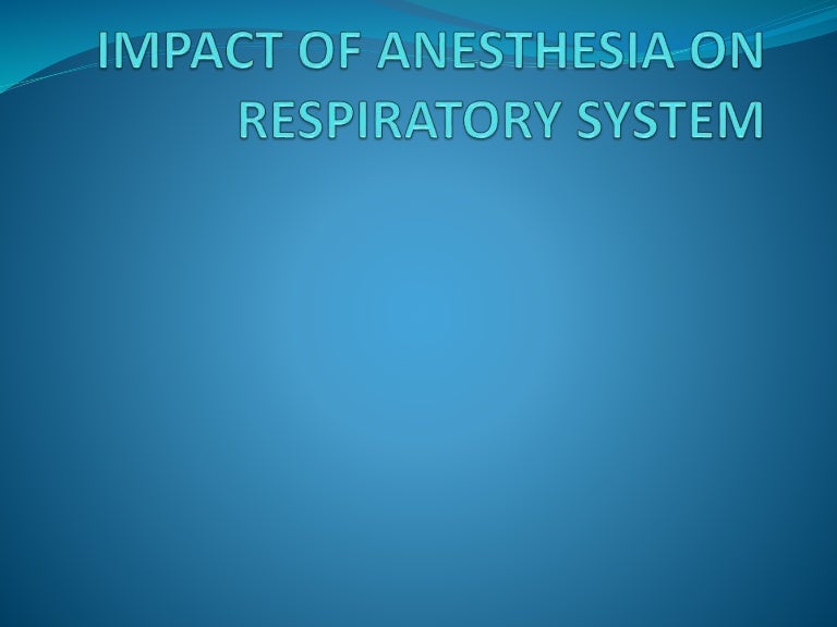 Impact of anesthesia on respiratory system