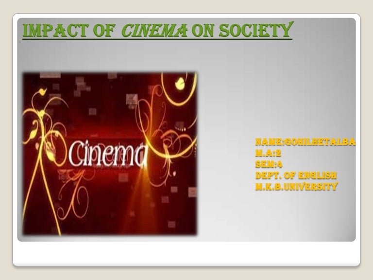 Impact of cinema on society Impact of cinema on society