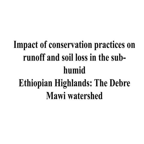 Impact of conservation practices on runoff and soil properties | PPTX
