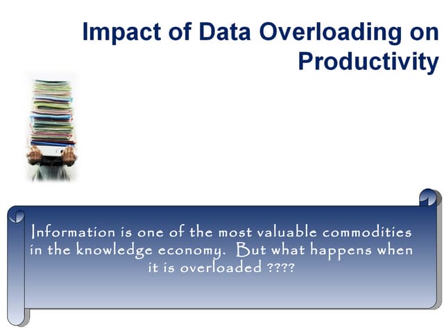 Impact of data overloading on productivity