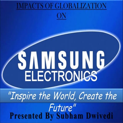 Impact of Globalization on Samsung Electronics.