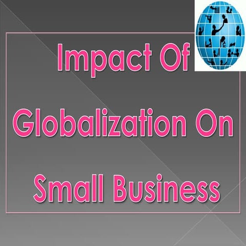 Impact of globalization on Small Scale Business